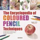 Encyklopedia technik kolorowego ołówka: A Complete Step-By-Step Directory of Key Techniques, Plus an Inspirational Gallery showing How Artists - The Encyclopedia of Coloured Pencil Techniques: A Complete Step-By-Step Directory of Key Techniques, Plus an Inspirational Gallery Showing How Artists