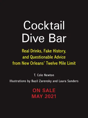 Bar koktajlowy: Prawdziwe drinki, fałszywa historia i wątpliwe porady z Dwunastomilowej Granicy w Nowym Orleanie - Cocktail Dive Bar: Real Drinks, Fake History, and Questionable Advice from New Orleans's Twelve Mile Limit