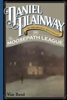 Daniel Plainway: Albo wakacyjne nawiedzenie Ligi Moosepath - Daniel Plainway: Or The Holiday Haunting of the Moosepath League