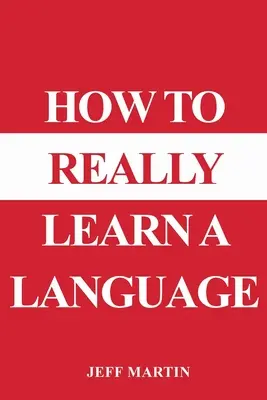 Jak naprawdę nauczyć się języka - How to Really Learn a Language