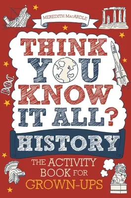 Myślisz, że wiesz wszystko? Historia: Książka ćwiczeń dla dorosłych - Think You Know It All? History: The Activity Book for Grown-Ups