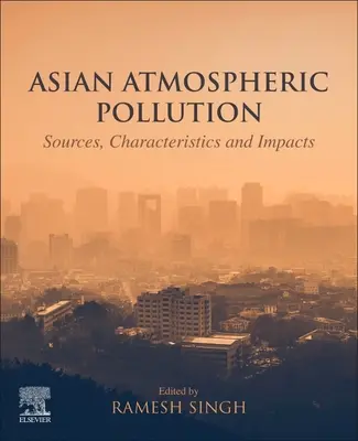 Azjatyckie zanieczyszczenia atmosfery: Źródła, charakterystyka i skutki - Asian Atmospheric Pollution: Sources, Characteristics and Impacts