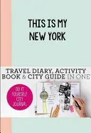 To jest mój Nowy Jork: Miejski dziennik „zrób to sam - This Is My New York: Do-It-Yourself City Journal