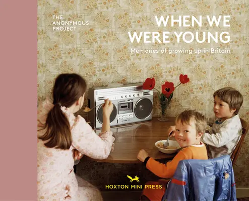 Kiedy byliśmy młodzi: Wspomnienia z dorastania w Wielkiej Brytanii - When We Were Young: Memories of Growing Up in Britain