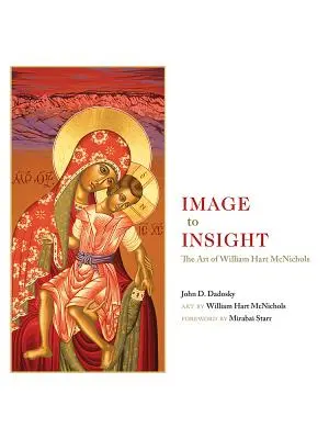 Image to Insight: Sztuka Williama Harta McNicholsa - Image to Insight: The Art of William Hart McNichols