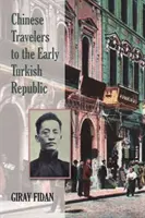 Chińscy podróżnicy do wczesnej Republiki Tureckiej - Chinese Travelers to the Early Turkish Republic