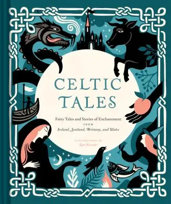 Opowieści celtyckie: Bajki i opowieści z Irlandii, Szkocji, Bretanii i Walii (Irish Books, Mythology Books, Adul - Celtic Tales: Fairy Tales and Stories of Enchantment from Ireland, Scotland, Brittany, and Wales (Irish Books, Mythology Books, Adul