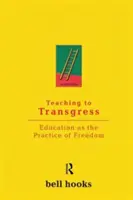 Nauczanie do transgresji: Edukacja jako praktyka wolności - Teaching to Transgress: Education as the Practice of Freedom