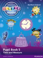 Heinemann Active Maths Ni Ks1 Beyond Number Pupil Book 5 - Czas i miara - Heinemann Active Maths Ni Ks1 Beyond Number Pupil Book 5 - Time and Measure