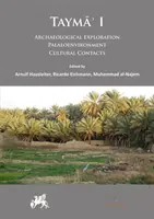 Tayma' I: Eksploracja archeologiczna, paleośrodowisko, kontakty kulturowe - Tayma' I: Archaeological Exploration, Palaeoenvironment, Cultural Contacts