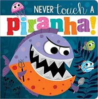 Nigdy nie dotykaj piranii! - Never Touch A Piranha!