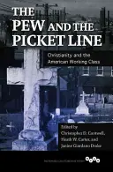 Pew i linia pikiet: Chrześcijaństwo i amerykańska klasa robotnicza - The Pew and the Picket Line: Christianity and the American Working Class