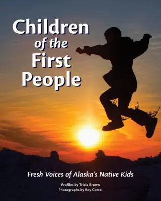 Dzieci pierwszych ludzi: Świeże głosy rdzennych dzieci Alaski - Children of the First People: Fresh Voices of Alaska's Native Kids