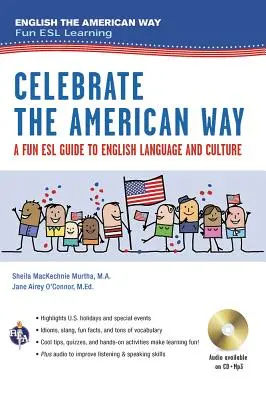 Celebrate the American Way: A Fun ESL Guide to English Language & Culture in the U.S. (Książka + Audio) - Celebrate the American Way: A Fun ESL Guide to English Language & Culture in the U.S. (Book + Audio)