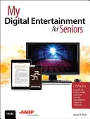 Moja cyfrowa rozrywka dla seniorów (obejmuje filmy, telewizję, muzykę, książki i nie tylko na smartfonie, tablecie lub komputerze) - My Digital Entertainment for Seniors (Covers movies, TV, music, books and more on your smartphone, tablet, or computer)