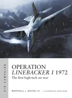 Operacja Linebacker I 1972: Pierwsza zaawansowana technologicznie wojna powietrzna - Operation Linebacker I 1972: The First High-Tech Air War