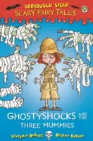 Poważnie głupie: Straszne bajki: Upiór i trzy mumie - Seriously Silly: Scary Fairy Tales: Ghostyshocks and the Three Mummies