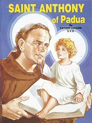 Święty Antoni z Padwy: Najbardziej kochany święty na świecie - Saint Anthony of Padua: The World's Best Loved Saint