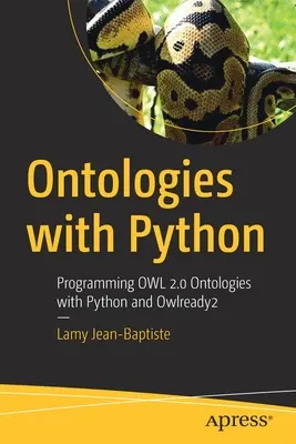 Ontologie w Pythonie: Programowanie ontologii Owl 2.0 z Pythonem i Owlready2 - Ontologies with Python: Programming Owl 2.0 Ontologies with Python and Owlready2