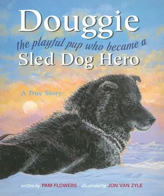 Douggie: Zabawny szczeniak, który stał się bohaterem psów zaprzęgowych - Douggie: The Playful Pup Who Became a Sled Dog Hero