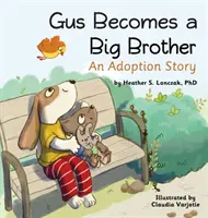 Gus zostaje starszym bratem: Historia adopcji - Gus Becomes a Big Brother: An Adoption Story