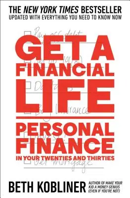 Get a Financial Life: Finanse osobiste po dwudziestce i trzydziestce - Get a Financial Life: Personal Finance in Your Twenties and Thirties