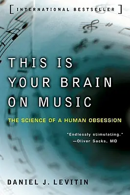 This Is Your Brain on Music: Nauka o ludzkiej obsesji - This Is Your Brain on Music: The Science of a Human Obsession
