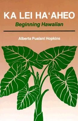 Ka Lei Haaheo: Początki języka hawajskiego (Przewodnik dla nauczyciela i klucz odpowiedzi) - Ka Lei Haaheo: Beginning Hawaiian (Teacher's Guide and Answer Key)