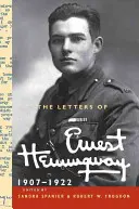 Listy Ernesta Hemingwaya: Tom 1, 1907-1922 - The Letters of Ernest Hemingway: Volume 1, 1907-1922