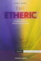 Eteryczny: Poszerzanie nauki poprzez antropozofię: Tom 2: Świat sił formujących - The Etheric: Broadening Science Through Anthroposophy: Volume 2: The World of Formative Forces