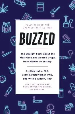 Buzzed: Proste fakty o najczęściej używanych i nadużywanych narkotykach, od alkoholu po ecstasy, wydanie piąte - Buzzed: The Straight Facts about the Most Used and Abused Drugs from Alcohol to Ecstasy, Fifth Edition