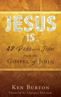 Jezus jest...: 42 dni z Jezusem z Ewangelii Jana - Jesus Is ...: 42 Days with Jesus from the Gospel of John