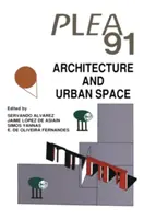 Architektura i przestrzeń miejska: Proceedings of the Ninth International Plea Conference, Sewilla, Hiszpania, 24-27 września 1991 r. - Architecture and Urban Space: Proceedings of the Ninth International Plea Conference, Seville, Spain, September 24-27, 1991