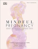Uważna ciąża - medytacja, joga, hipnoporód, naturalne środki lecznicze i odżywianie - trymestr po trymestrze - Mindful Pregnancy - Meditation, Yoga, Hypnobirthing, Natural Remedies, and Nutrition - Trimester by Trimester