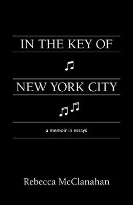 In the Key of New York City: Pamiętnik w esejach - In the Key of New York City: A Memoir in Essays