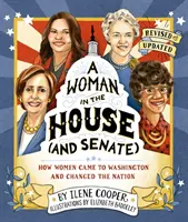 A Woman in the House (and Senate) (Revised and Updated): Jak kobiety przybyły do Waszyngtonu i zmieniły naród - A Woman in the House (and Senate) (Revised and Updated): How Women Came to Washington and Changed the Nation