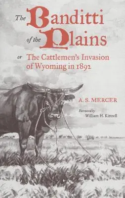 The Banditti of the Plains, Volume 2: Or the Cattlemen's Invasion of Wyoming in 1892 (Bandyci z równin, tom 2: Inwazja hodowców bydła na Wyoming w 1892 roku) - The Banditti of the Plains, Volume 2: Or the Cattlemen's Invasion of Wyoming in 1892