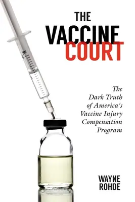 The Vaccine Court 2.0: Poprawione i zaktualizowane: Mroczna prawda o amerykańskim programie odszkodowań za obrażenia poszczepienne - The Vaccine Court 2.0: Revised and Updated: The Dark Truth of America's Vaccine Injury Compensation Program