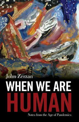 Kiedy będziemy ludźmi: Notatki z epoki pandemii - When We Are Human: Notes from the Age of Pandemics