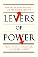 Dźwignie władzy: jak rządzi 1% i co 99% może z tym zrobić - Levers of Power: How the 1% Rules and What the 99% Can Do about It