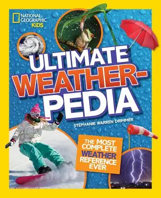 National Geographic Kids Ultimate Weatherpedia: Najbardziej kompletne źródło informacji o pogodzie - National Geographic Kids Ultimate Weatherpedia: The Most Complete Weather Reference Ever