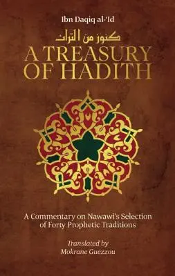 A Treasury of Hadith: Komentarz do wyboru tradycji proroczych Nawawiego - A Treasury of Hadith: A Commentary on Nawawi's Selection of Prophetic Traditions