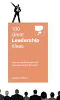 100 wspaniałych pomysłów na przywództwo: Od odnoszących sukcesy liderów i menedżerów z całego świata - 100 Great Leadership Ideas: From Successful Leaders and Managers Around the World