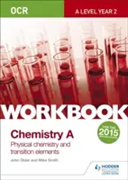 OCR A-Level Year 2 Chemistry A Workbook: Chemia fizyczna i pierwiastki przejściowe - OCR A-Level Year 2 Chemistry A Workbook: Physical chemistry and transition elements