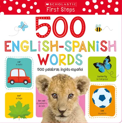 My First 500 English/Spanish Words / MIS Primeras 500 Palabras Ingls-Espaol Bilingual Book: Scholastic Early Learners (My First)