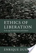 Etyka wyzwolenia: W dobie globalizacji i wykluczenia - Ethics of Liberation: In the Age of Globalization and Exclusion
