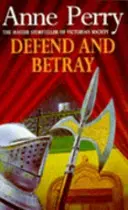 Defend and Betray (William Monk Mystery, Book 3) - klimatyczna i wciągająca wiktoriańska tajemnica - Defend and Betray (William Monk Mystery, Book 3) - An atmospheric and compelling Victorian mystery