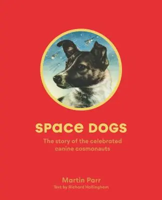 Kosmiczne psy: historia słynnych psich kosmonautów - Space Dogs: The Story of the Celebrated Canine Cosmonauts