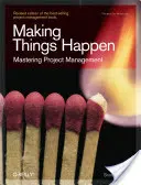 Making Things Happen: Mistrzowskie zarządzanie projektami - Making Things Happen: Mastering Project Management