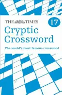 The Times Cryptic Crossword Book 17: 80 światowej sławy krzyżówek (The Times Crosswords) - The Times Cryptic Crossword Book 17: 80 World-Famous Crossword Puzzles (the Times Crosswords)